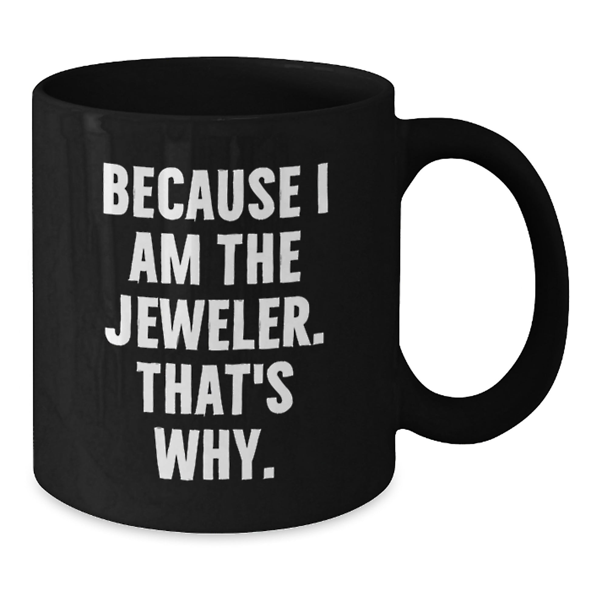 Funny Black Coffee Mug for Jeweler, Valentine's Unique Gifts from Men, Women, or Friends to Jeweler - Additional