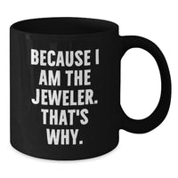 Load image into Gallery viewer, Funny Black Coffee Mug for Jeweler, Valentine's Unique Gifts from Men, Women, or Friends to Jeweler - Additional
