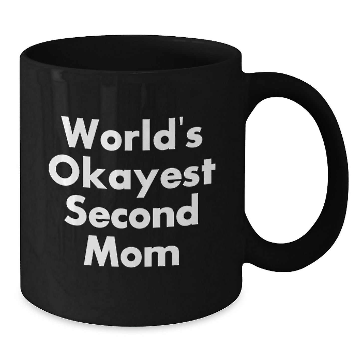 Funny Second Mom Gifts from Women to Second Mom on Valentine's Unique Black Coffee Mug, World's Okayest Second Mom - Additional