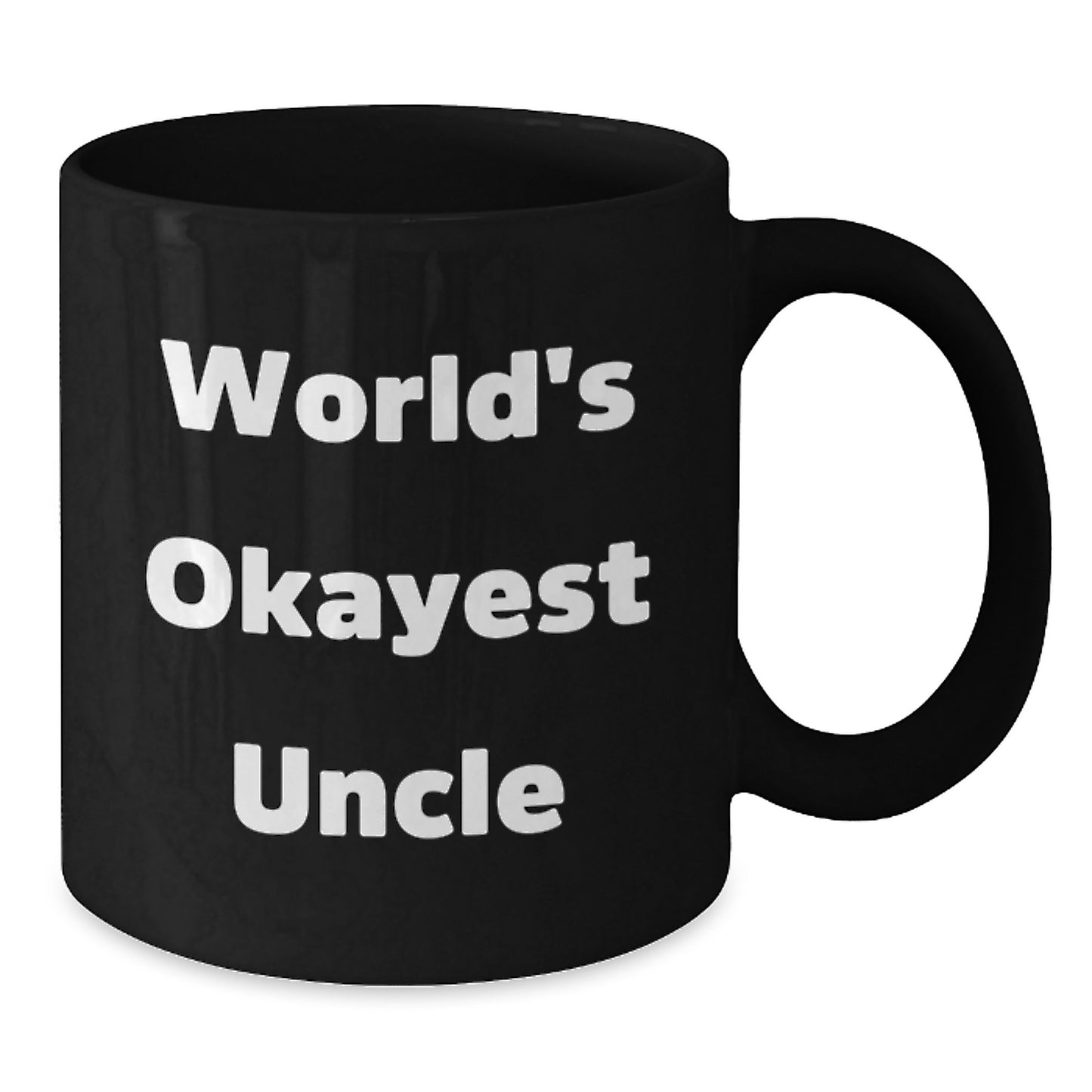 Funny World's Okayest Uncle Gift for Mom, Unique Black Coffee Mug from Family, Perfect for Uncle's Morning Routine - Additional