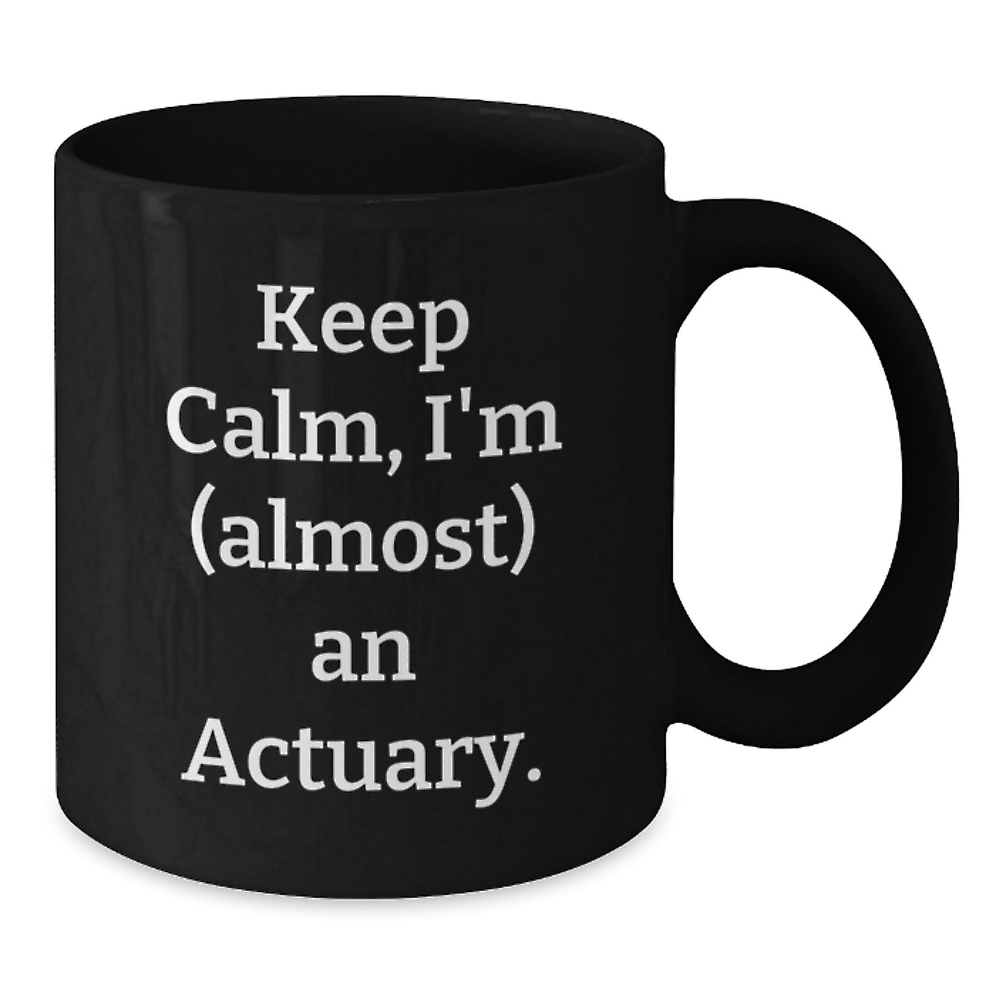 Funny Actuary Gifts for Mom, Mother's Day Unique Mugs, Keep Calm I'm (almost) An Actuary Black Coffee Mug from Family - Additional