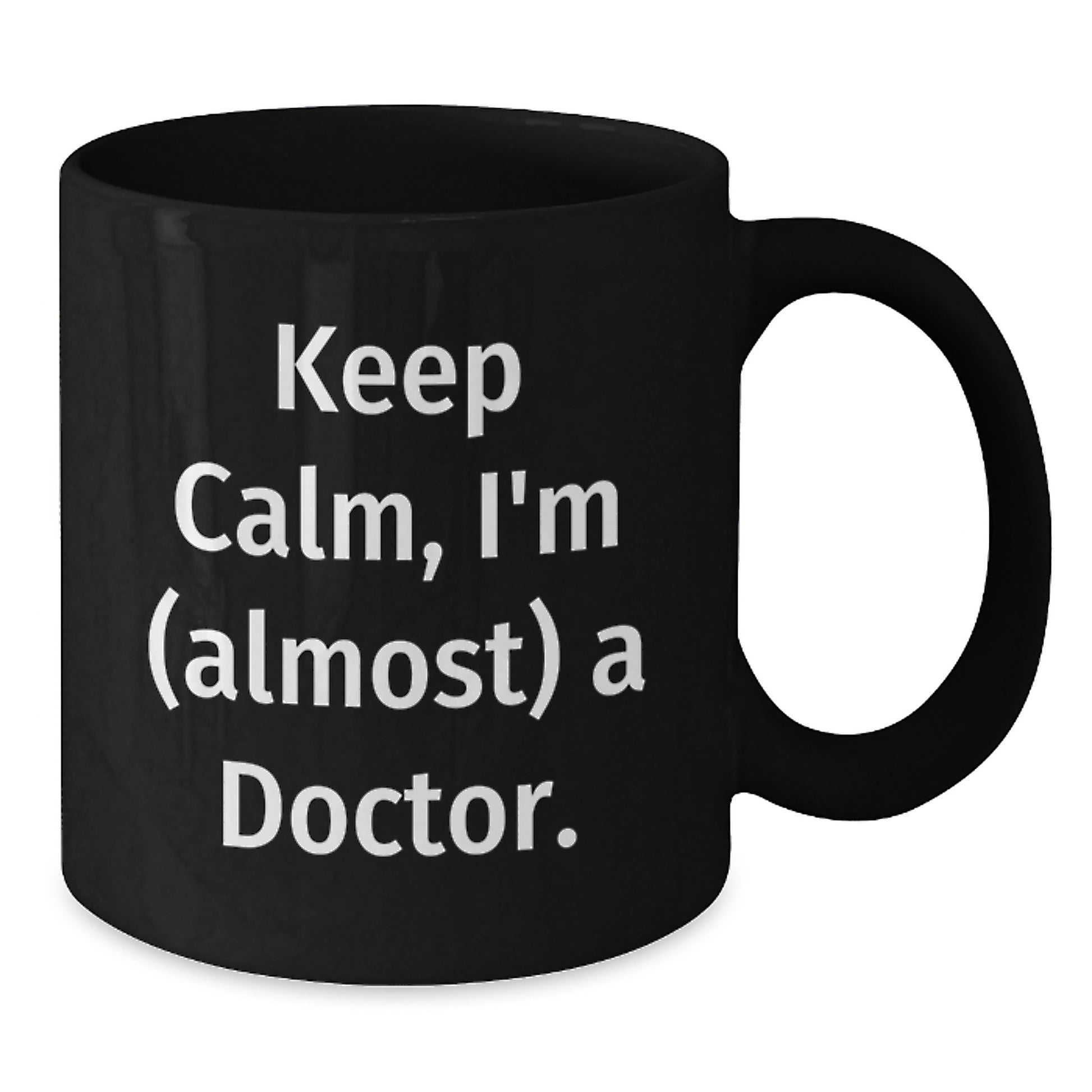 Funny Doctor Black Coffee Mug Gifts from Family - Keep Calm, I'm (almost) A Doctor. - Unique Father's Day Unique Gifts for Doctor - Additional