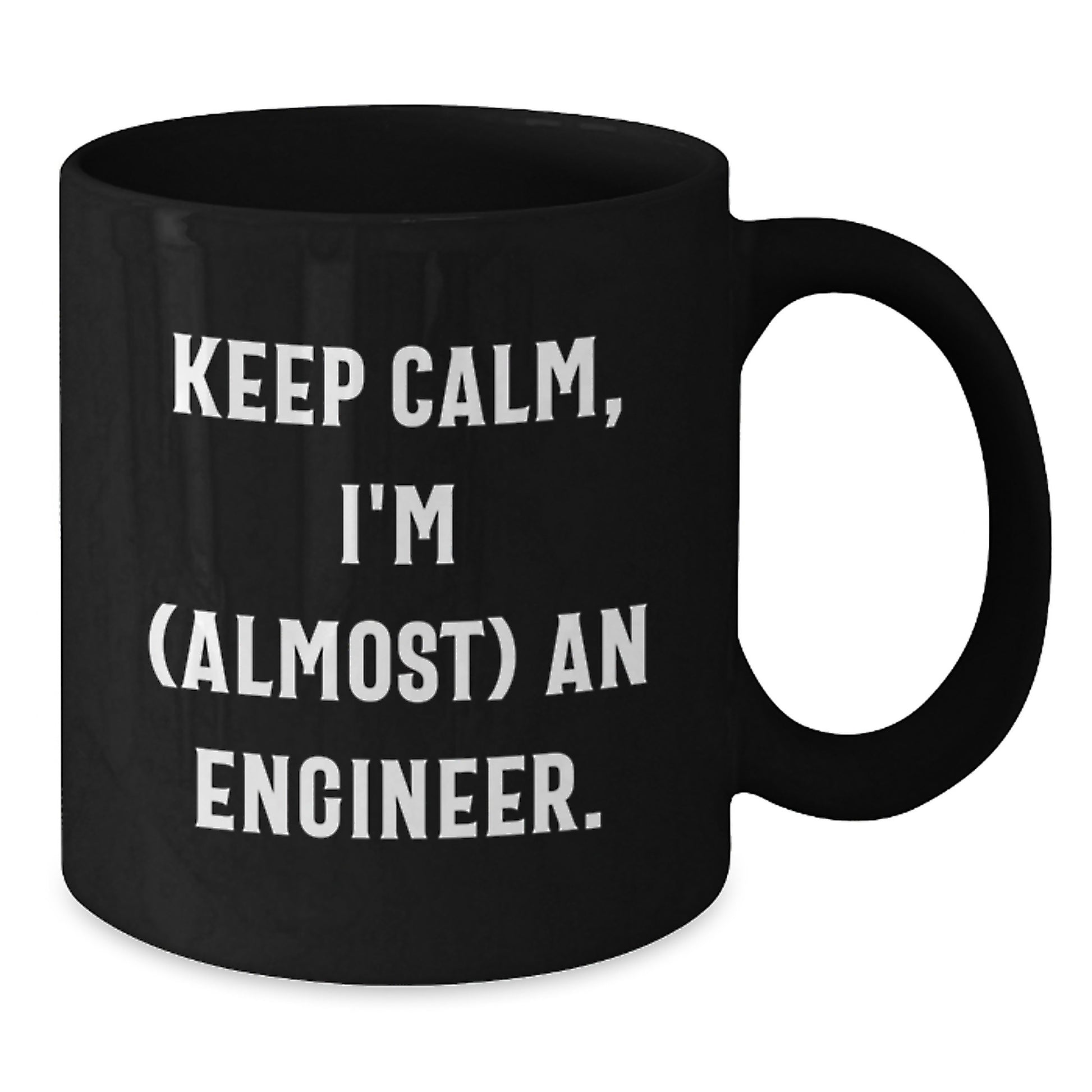 Funny Engineer Gifts from Mom for Engineer Friends - Keep Calm I'm Almost An Engineer Black Coffee Mug - Additional