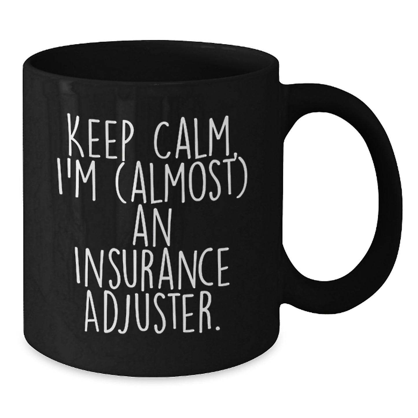 Funny Insurance Adjuster Gifts for Mom, Keep Calm I'm almost an Insurance Adjuster Black Coffee Mug, Insurance Adjuster Humor - Additional
