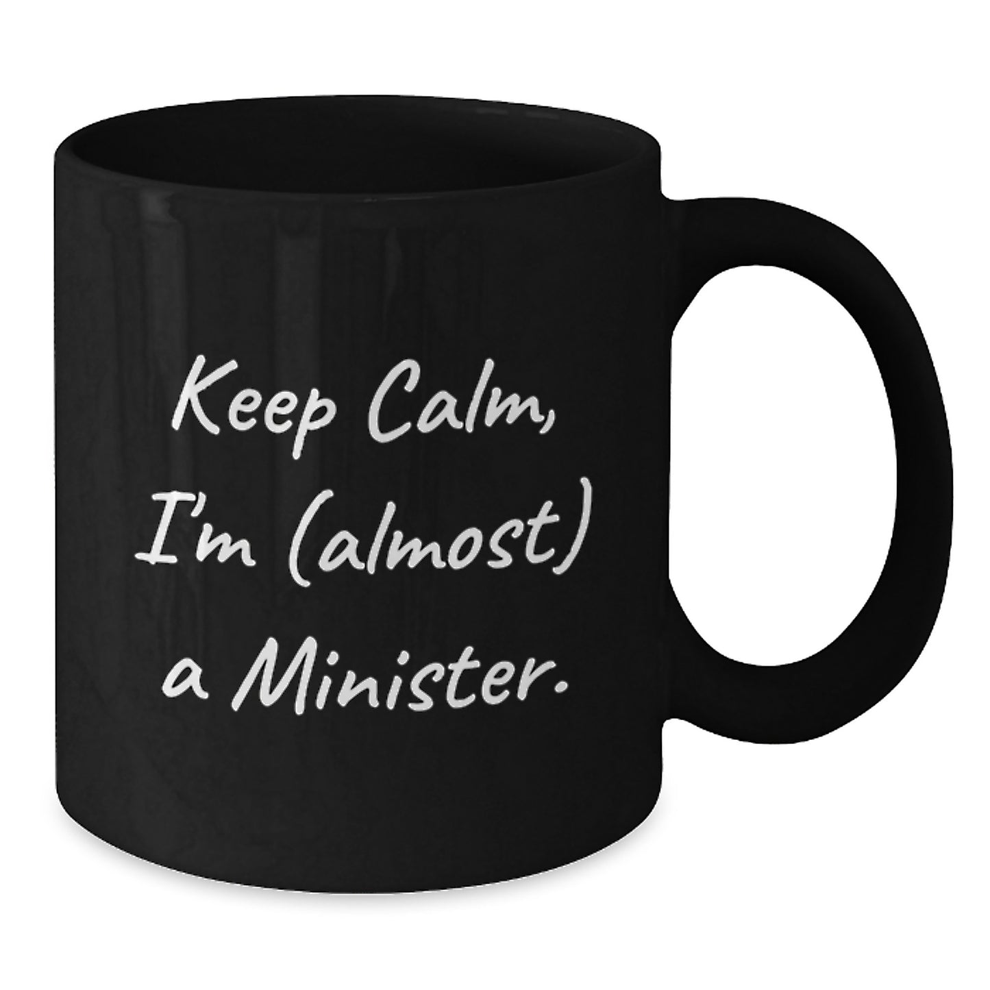 Funny Minister Quotes Gifts from Men to Women - Black Coffee Mug - Keep Calm, I'm (almost) A Minister. - Additional