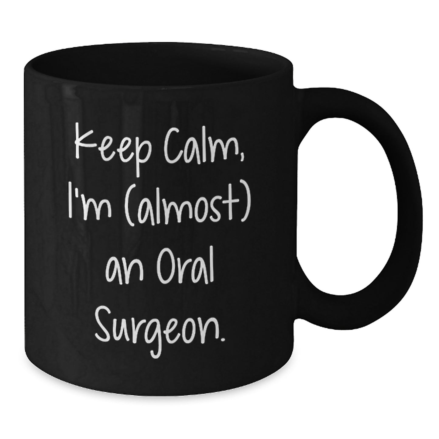 Oral Surgeon Gifts for Men, Funny Black Coffee Mug, Keep Calm I'm (almost) An Oral Surgeon, Unique Valentine's Gifts from Friends - Additional