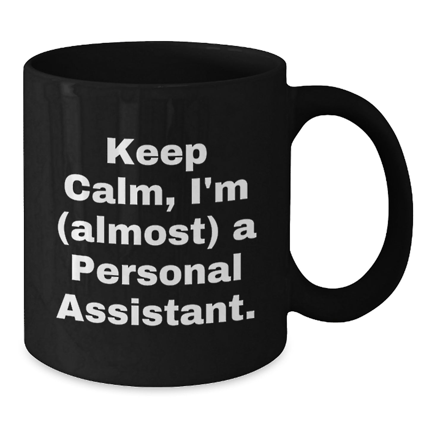 Gifts from Friends and Family for Personal Assistants Black Coffee Mugs Funny Keep Calm I'm (almost) A Personal Assistant Birthday Unique Gifts - Additional