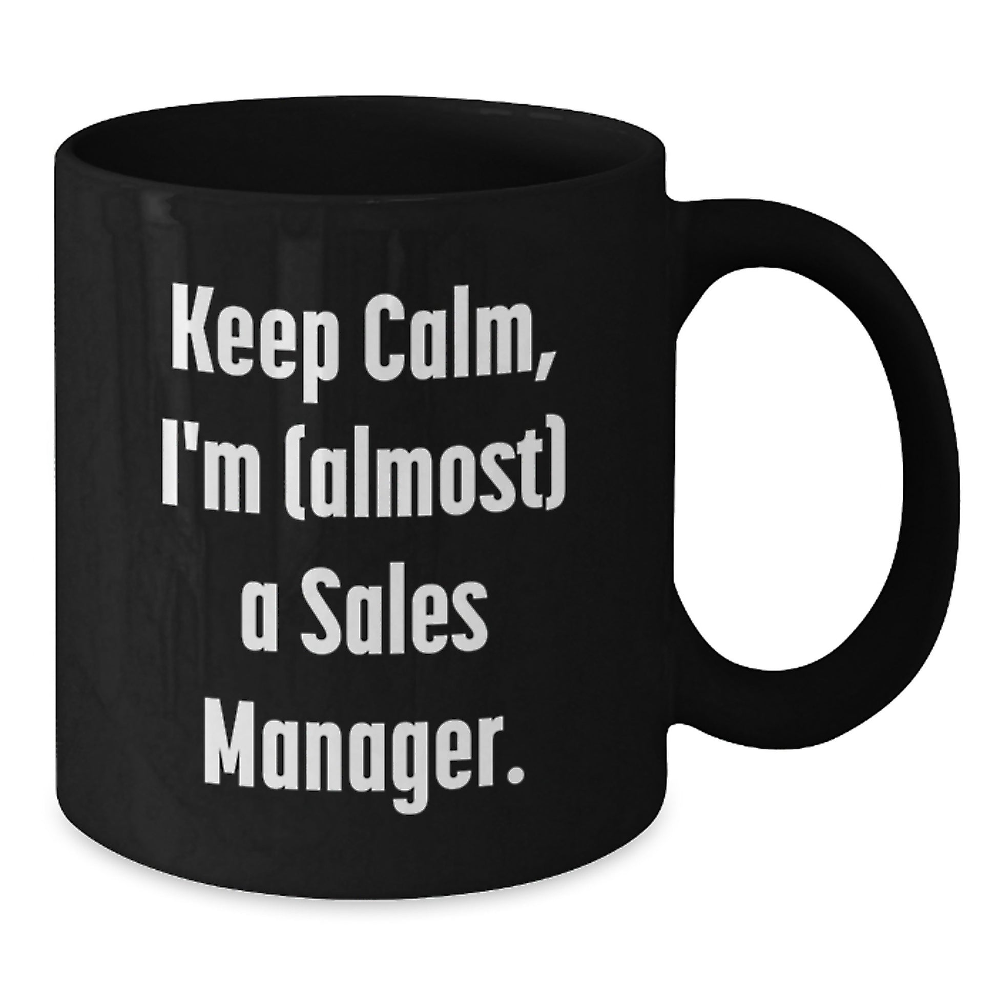 Funny Sales Manager Gifts for Birthday - Keep Calm I'm almost a Sales Manager Black Coffee Mug, Unique Birthday Unique Gifts for Men, Women, or Coworkers, Funny Office Mugs for Sales Manager - Additional