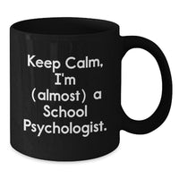 Load image into Gallery viewer, Gifts from Friends and Family for School Psychologist - Keep Calm, I'm (almost) A Psychologist Black Coffee Mug for Valentine's Unique Gifts - Additional
