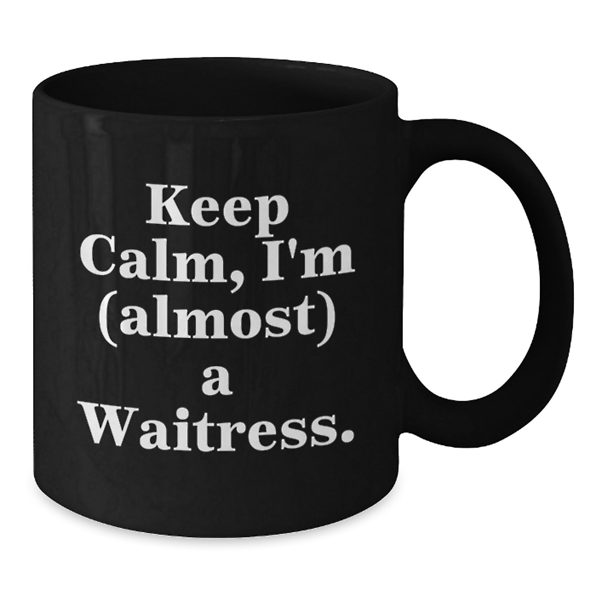 Funny Quote Waitress Gifts from Friends Black Coffee Mug Keep Calm I'm (almost) A Waitress. - Additional