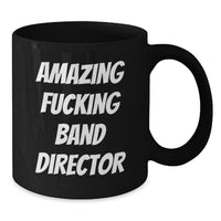 Load image into Gallery viewer, Funny Band Director Quotes Gifts from Friends for Men, Black Coffee Mug, Valentine's Unique, Amazing F--king Band Director - Additional
