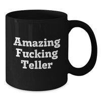 Load image into Gallery viewer, Funny Teller Black Coffee Mug, Great Gifts for Teller, Men, Women, Friends, Valentine's Unique Gifts, Black, 11oz or 15oz, Microwave and Dishwasher Safe - Additional

