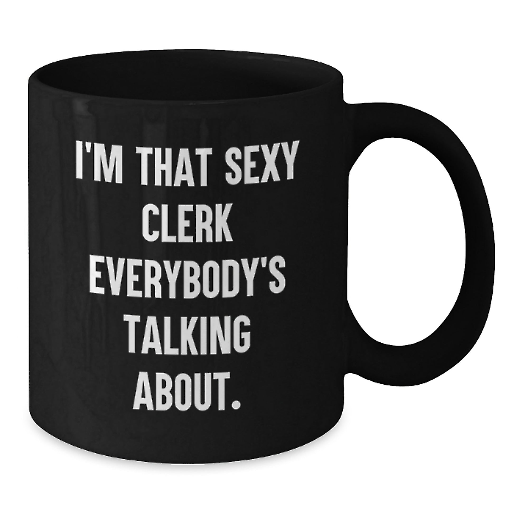 Funny Clerk Gifts from Men to Their Sexy Clerk Coworker on Valentine's Unique Black Coffee Mug - Additional