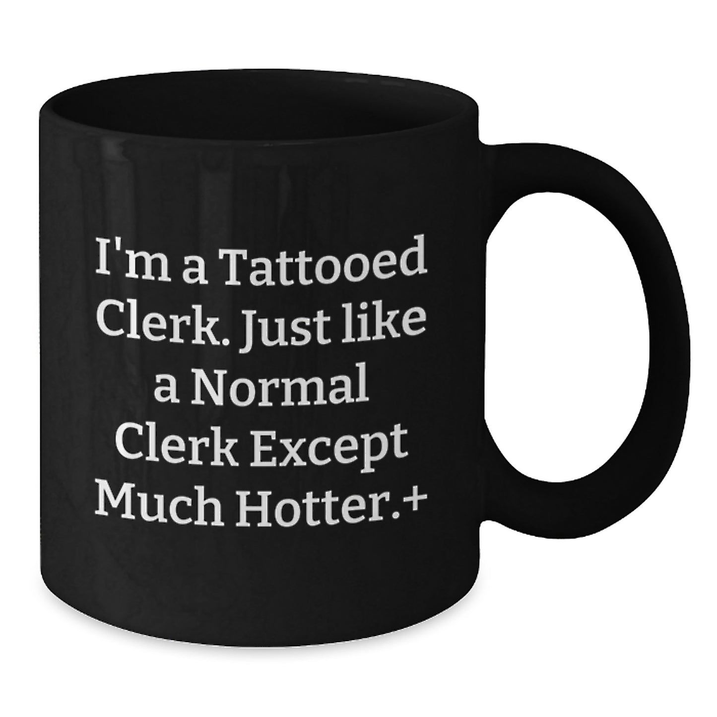 Funny Clerk Gifts for Men, Unique Valentine's Unique Gifts from Friends to Clerk, Black Coffee Mug with Cute Quote I'm A Tattooed Clerk, Clerk - Additional
