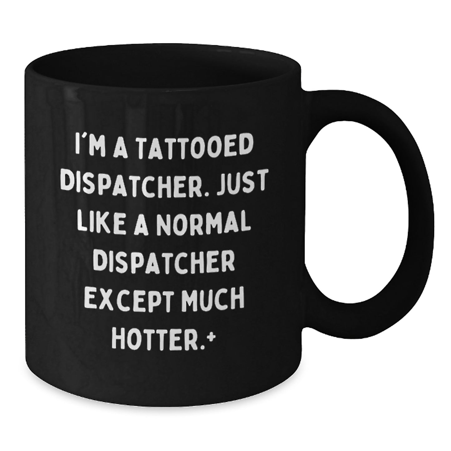 Funny Dispatcher Quote Black Coffee Mug Gifts from Men to Dispatcher Friends, Unique Dispatcher Gifts for Mother's Day, Black Coffee Mug for Dispatcher Lovers - Additional