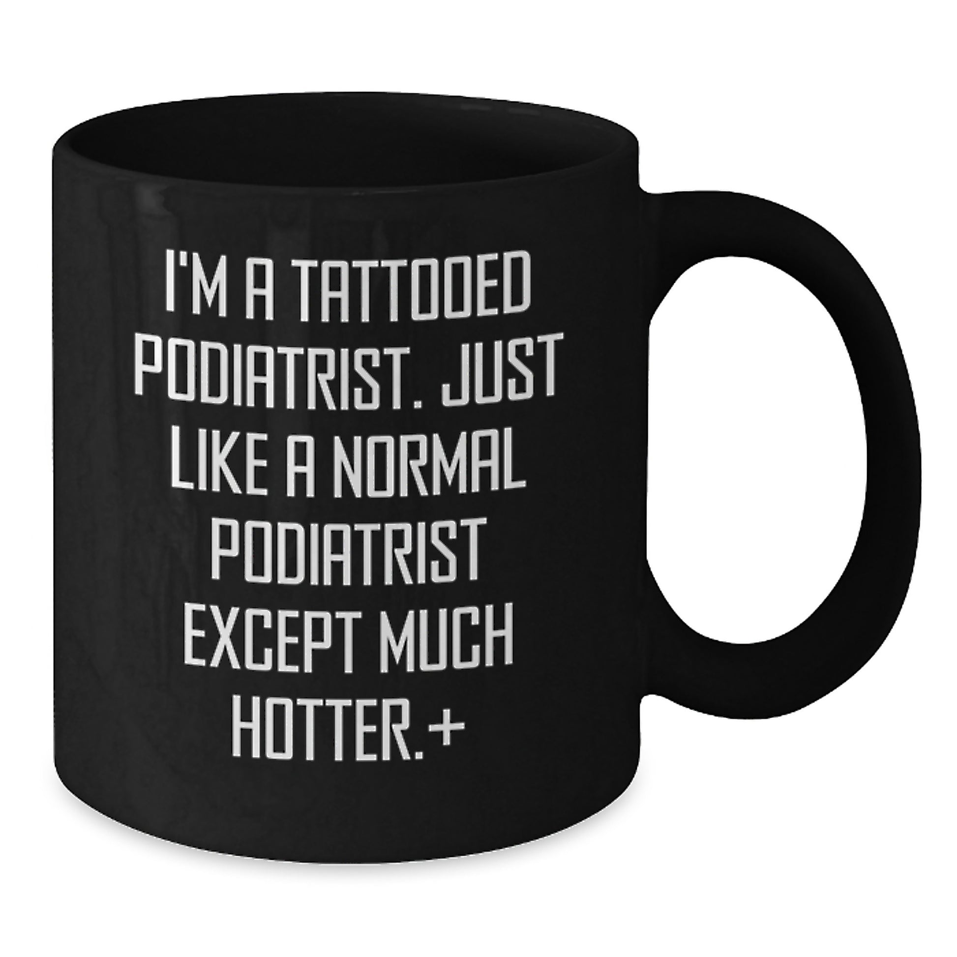Funny Podiatrist Gifts for Mom, Unique Black Coffee Mug for Podiatrist Enthusiast, Hotter Than Normal Podiatrist Mug, Gifts from Men to Podiatrist Women, Perfect for Coworkers, Family and Friends - Additional