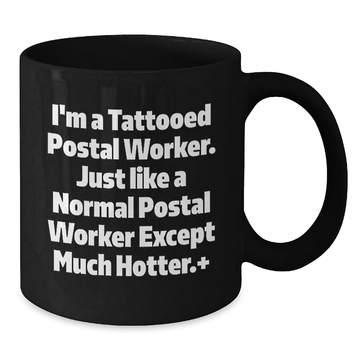 Funny Postal Worker Gifts for Mom, I'm A Tattooed Postal Worker Except Much Hotter.+, Black Coffee Mugs for Postal Workers from Family - Additional