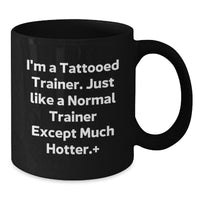 Load image into Gallery viewer, Funny Trainer Gifts from Men to Women Friends and Family - I'm A Tattooed Trainer Mug, Valentine's Unique - Additional
