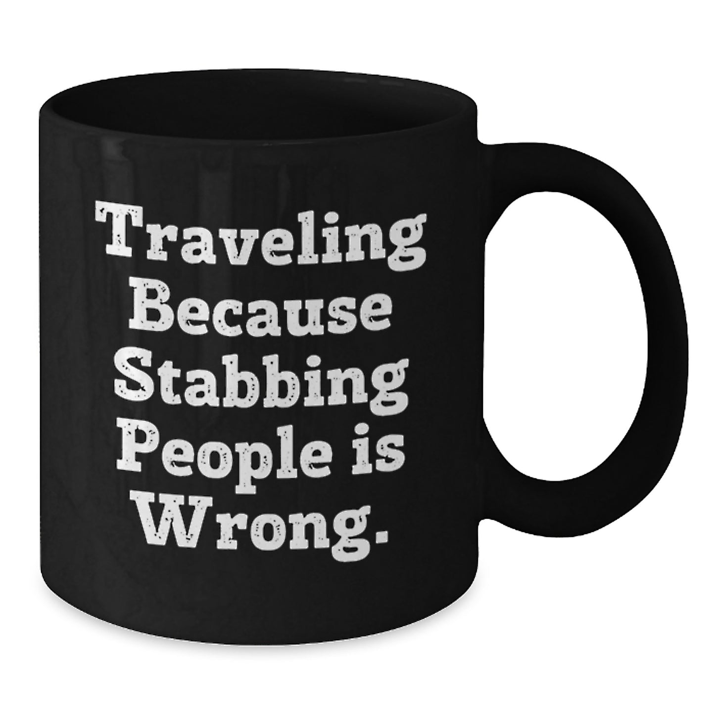 Funny Traveling Gift for Dad on Father's Day - 'Traveling Because Stabbing People Is Wrong.' Black Coffee Mug, Gifts from Dad to Traveling Men - Additional