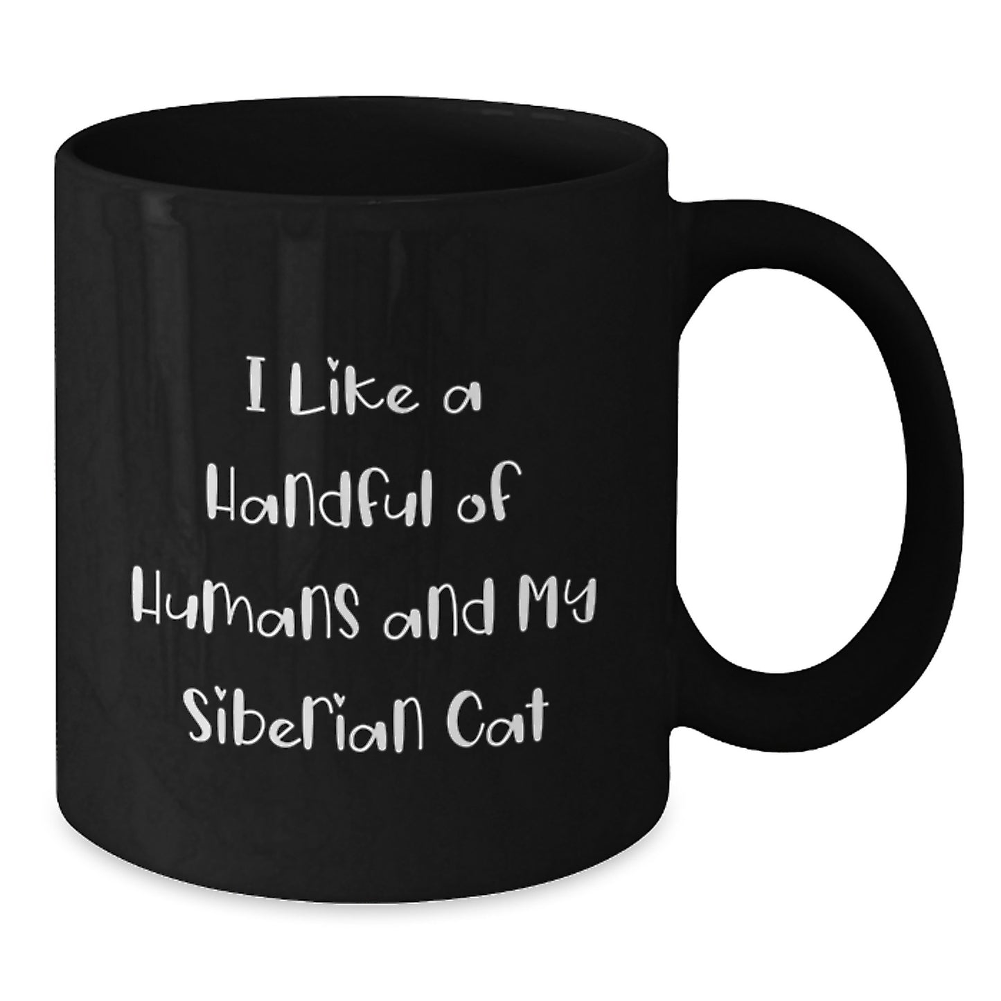 Funny Siberian Cat Gifts from Family, Unique Black Coffee Mug for Men Dad on Father's Day, I Like A Handful Of Humans And My Siberian Cat - Additional