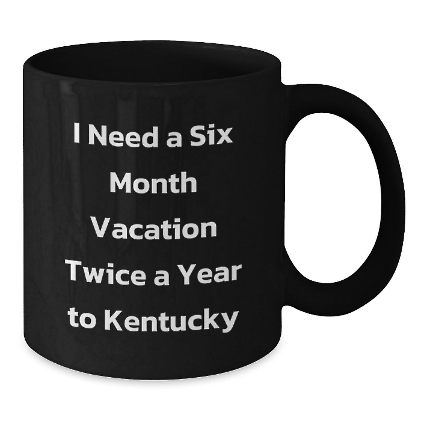 Kentucky Black Coffee Mugs for Men and Women, Funny 'I Need a Six Month Vacation' Gifts from Friends and Family for Birthday Unique Presents - Additional