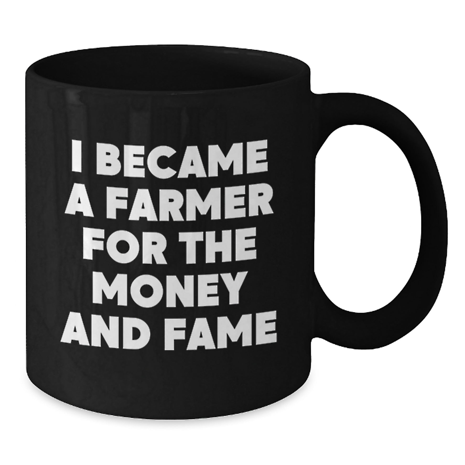 Funny Gifts for the Farmer in Your Life - 'I Became A Farmer For The Money And Fame' Black Coffee Mug, Great Mother's Day Unique Gifts from Men to Women, Family - Additional