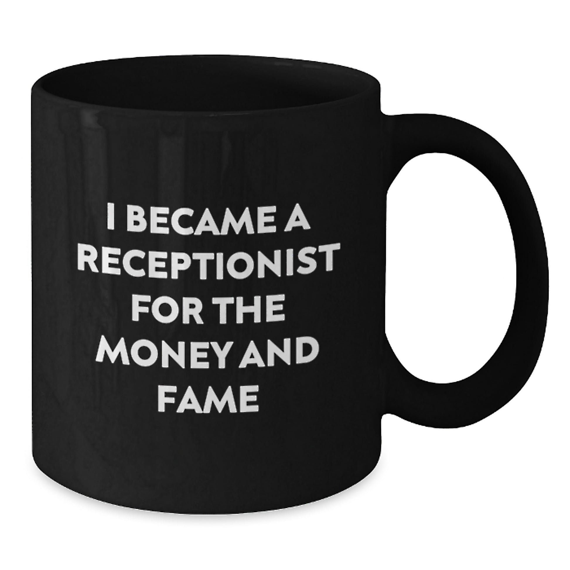 Funny Receptionist Gifts from Friends for Receptionist Valentine's Black Coffee Mug - I Became A Receptionist For The Money And Fame, Gift for Receptionist, Funny Quote Mug - Additional