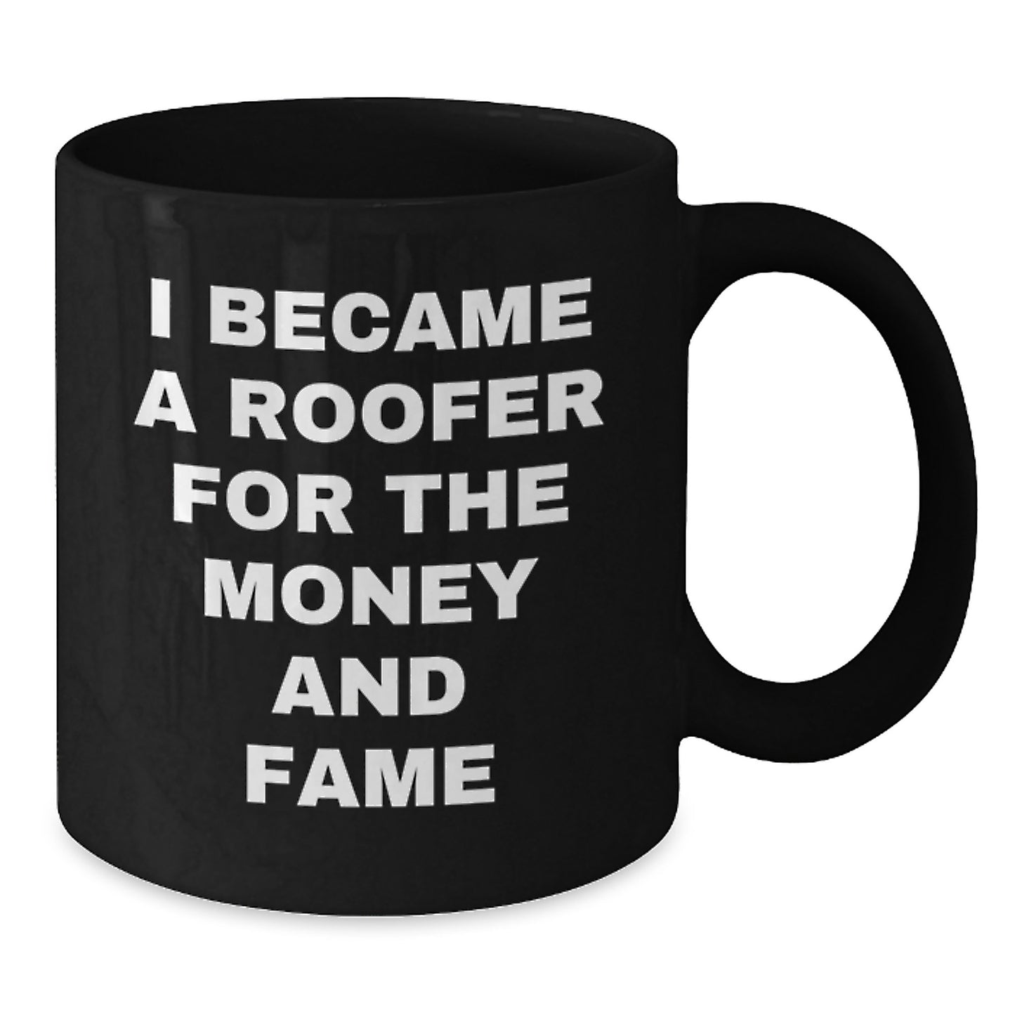 Funny Roofer Gifts for Mom, Unique Black Coffee Mug with I Became A Roofer For The Money And Fame Quote, Gifts from Friends for Mother's Day - Additional