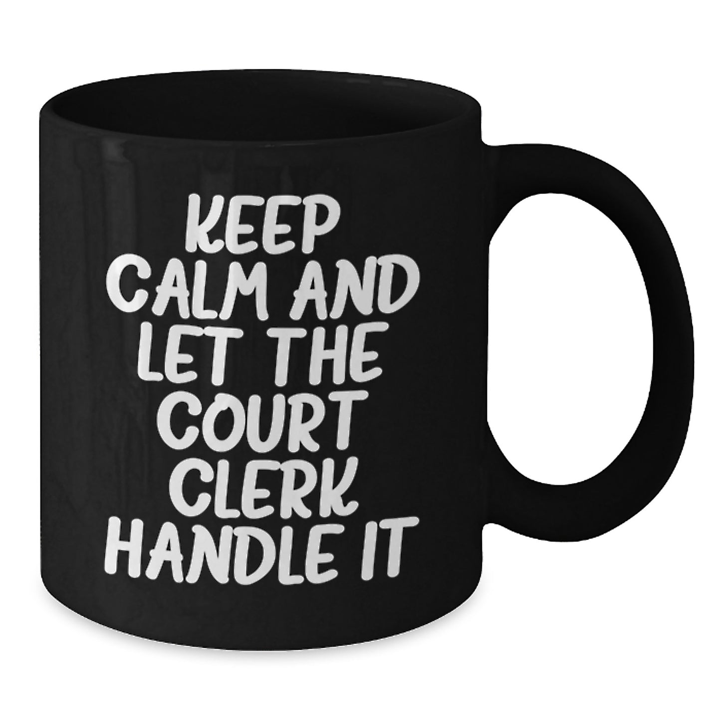Funny Court Clerk Gifts from Men for Women Keep Calm And Let The Court Clerk Handle It Black Coffee Mug on Mother's Day - Additional