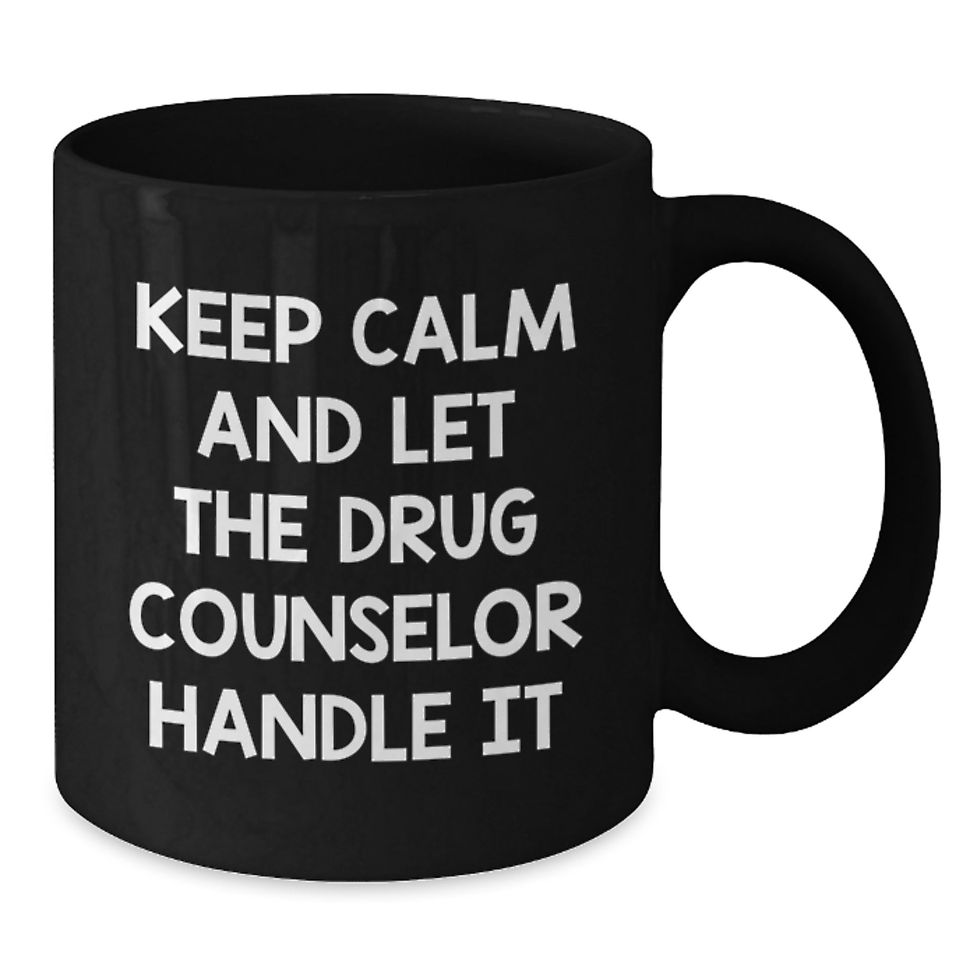 Funny Drug Counselor Gifts for Her - Keep Calm And Let The Drug Counselor Handle It Black Coffee Mug, Mother's Day Unique Gifts from Friends to Women - Additional