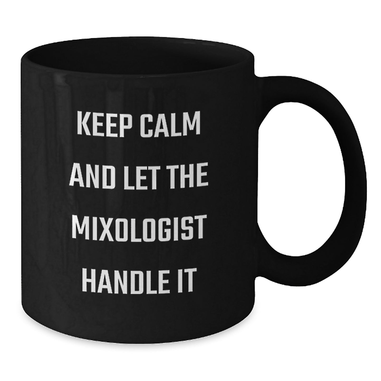 Funny Mixologist Gifts from Friends, Unique Black Coffee Mugs for Mixologist, Keep Calm And Let The Mixologist Handle It - Additional