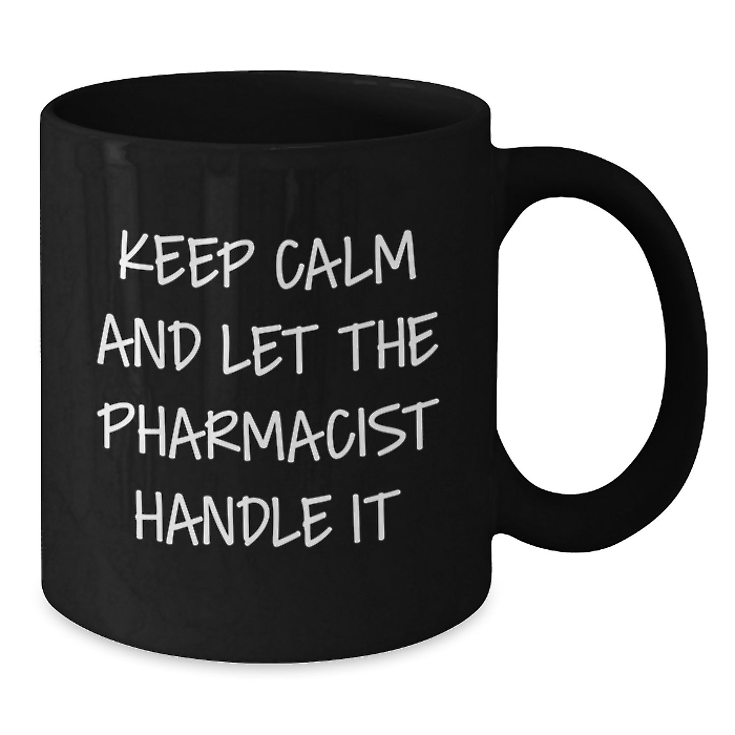 Funny Pharmacist Gifts from Men for Mother's Day Unique Black Coffee Mugs with Keep Calm And Let The Pharmacist Handle It Quote - Additional