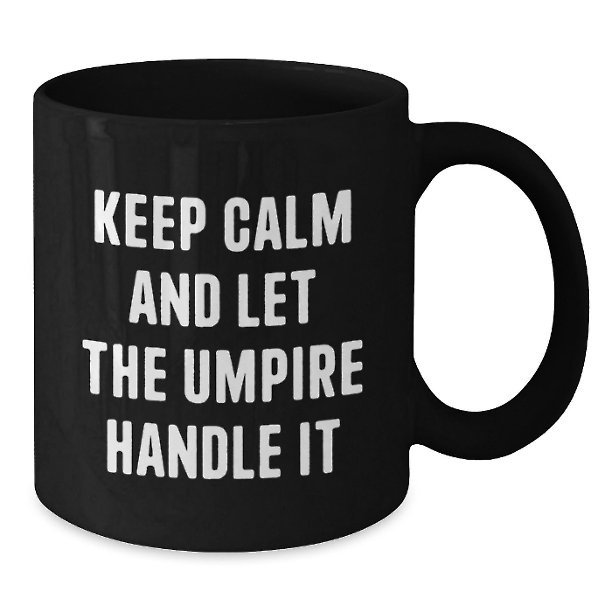 Umpire Gifts for Friends Funny Keep Calm and Let The Umpire Handle It Black Coffee Mugs Valentine's Unique Gifts from Men to Friends - Additional