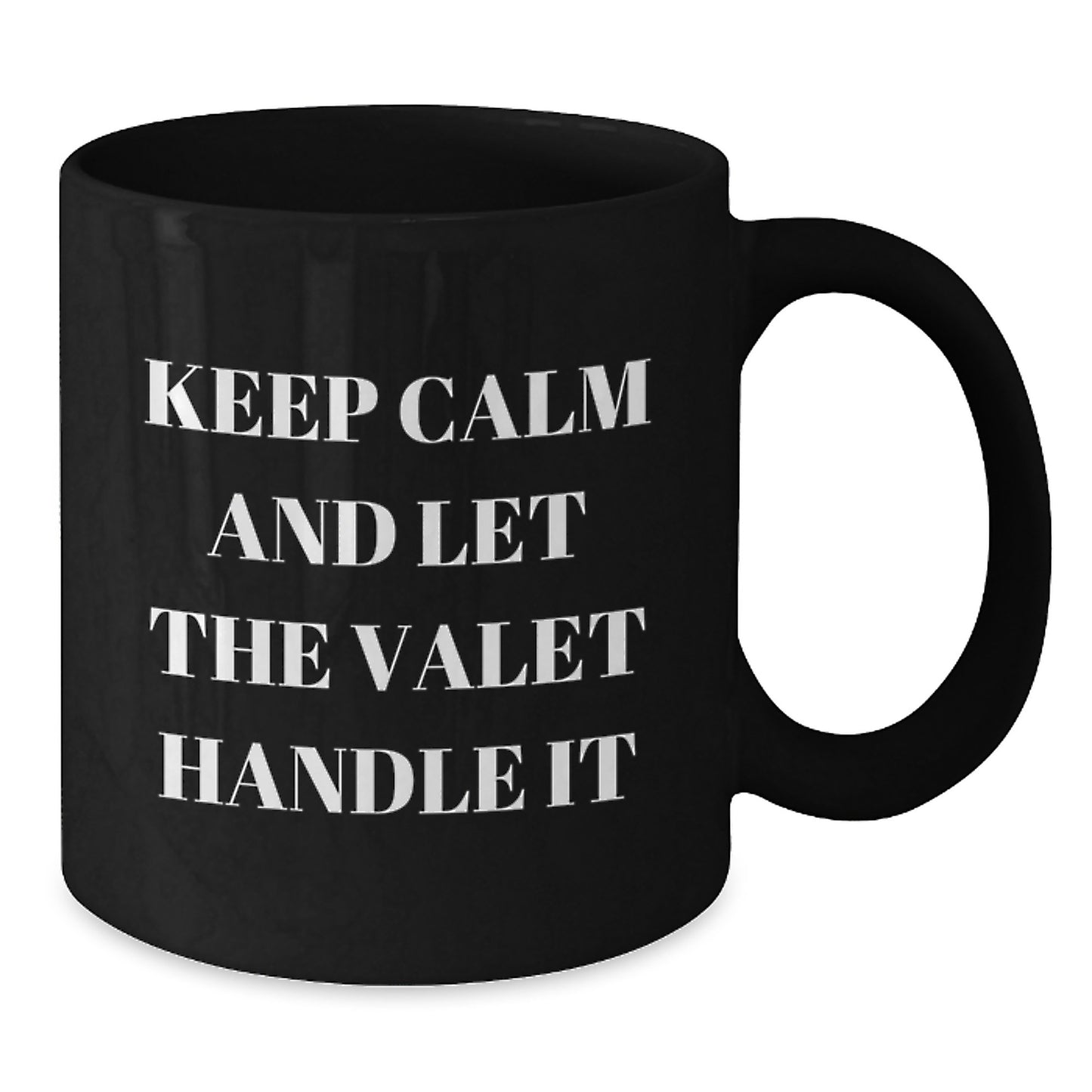 Funny Valet Gifts from Men to Valet - Black Coffee Mug with 'Keep Calm And Let The Valet Handle It' Quote - Unique Valentine's Gifts for Valet - Additional