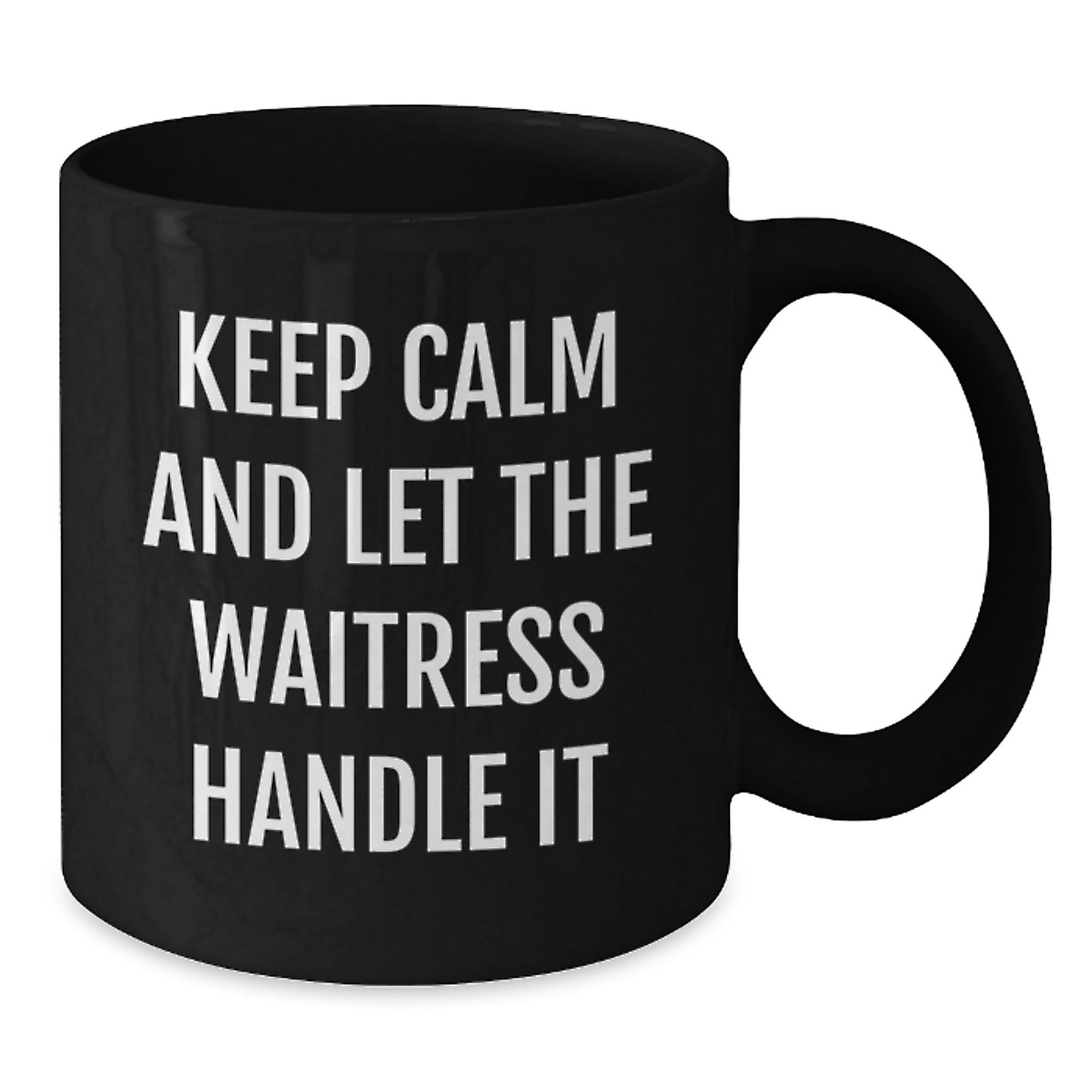 Funny Waitress Gifts from Friends - Keep Calm And Let The Waitress Handle It, Black Coffee Mug for Waitress, Mother's Day Unique Gifts - Additional