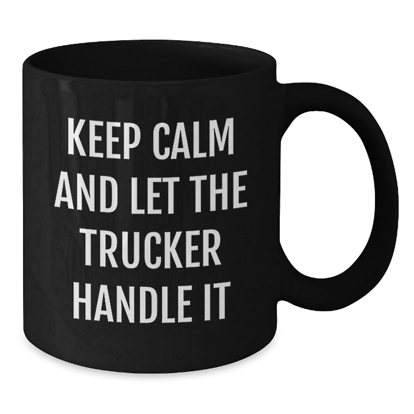 Funny Trucker Gifts from Men to Wife, Keep Calm and Let the Trucker Handle It Black Coffee Mug for Trucker, Unique Mother's Day Unique Gifts - Additional