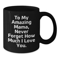 Load image into Gallery viewer, Funny Mama Black Coffee Mug Gifts from Men to My Amazing Mama, Valentine's Unique Gifts, Black Coffee Mug - Additional
