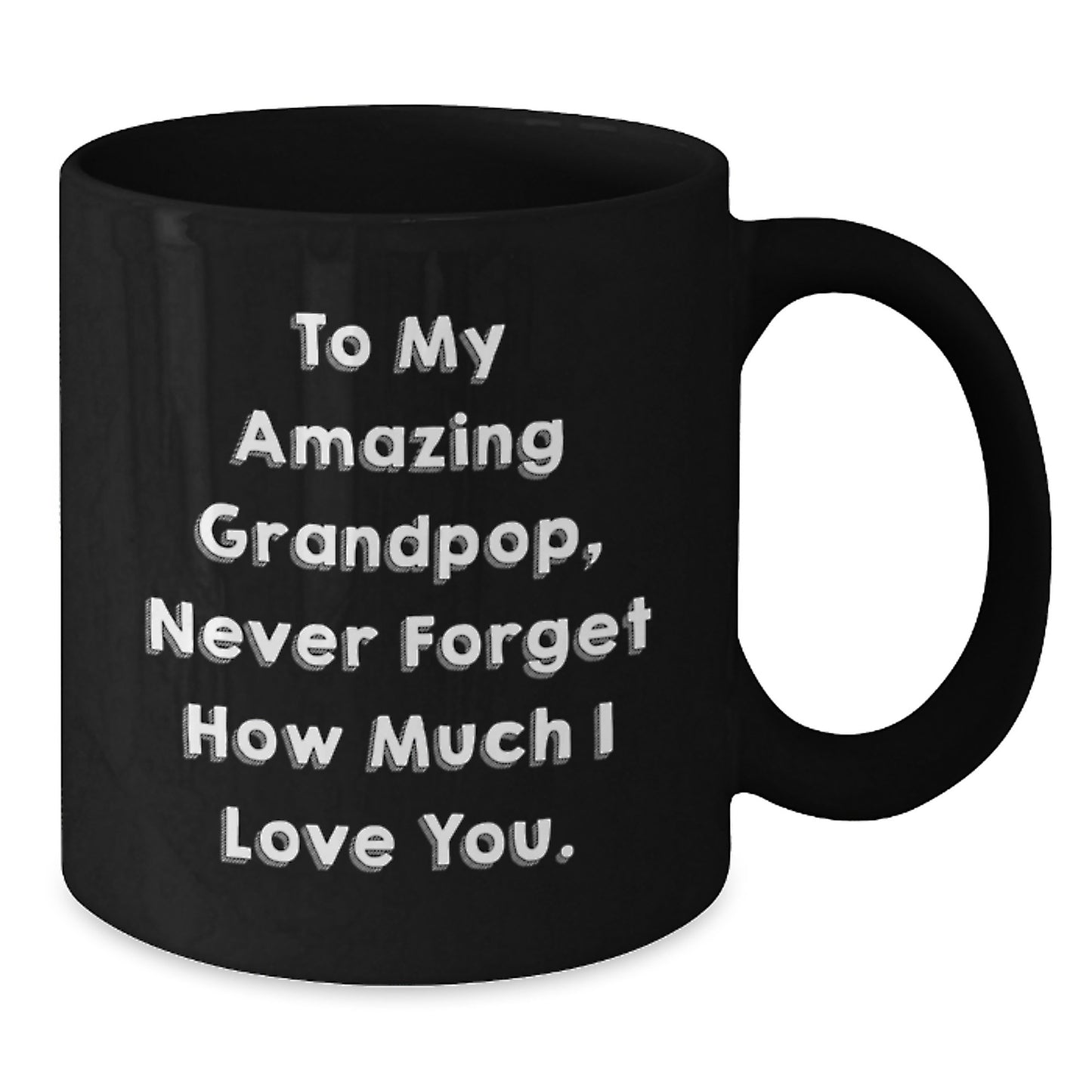 Funny Grandpop Gifts - Black Coffee Mug for Him, From Men to My Amazing Grandpop, Never Forget How Much I Love You. on Mother's Day Unique Gifts - Additional