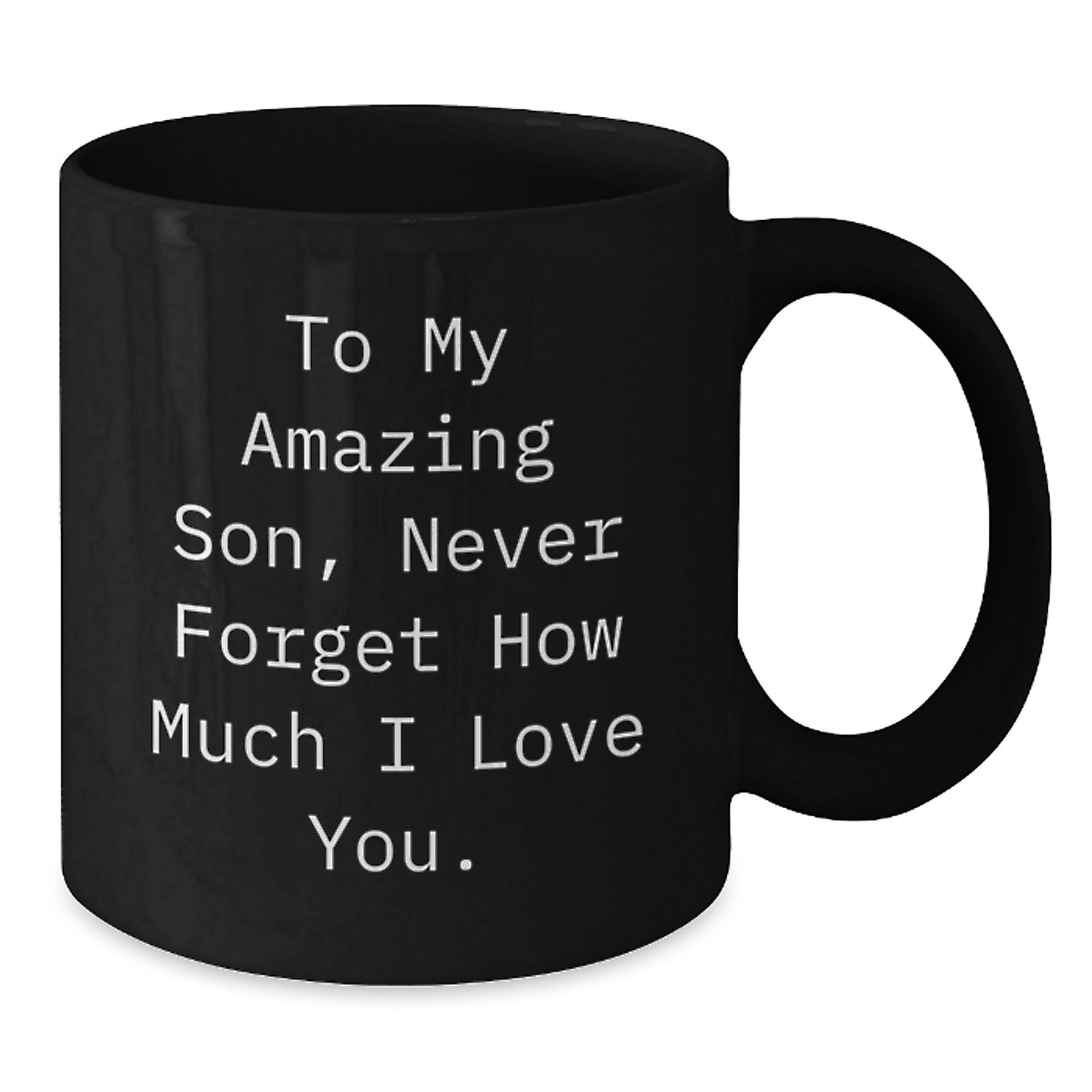 Funny Son Quotes Gift - To My Amazing Son, Never Forget How Much I Love You. Black Coffee Mug, Ideal Gift for Son on Father's Day - Gifts from Mom or Dad - Additional