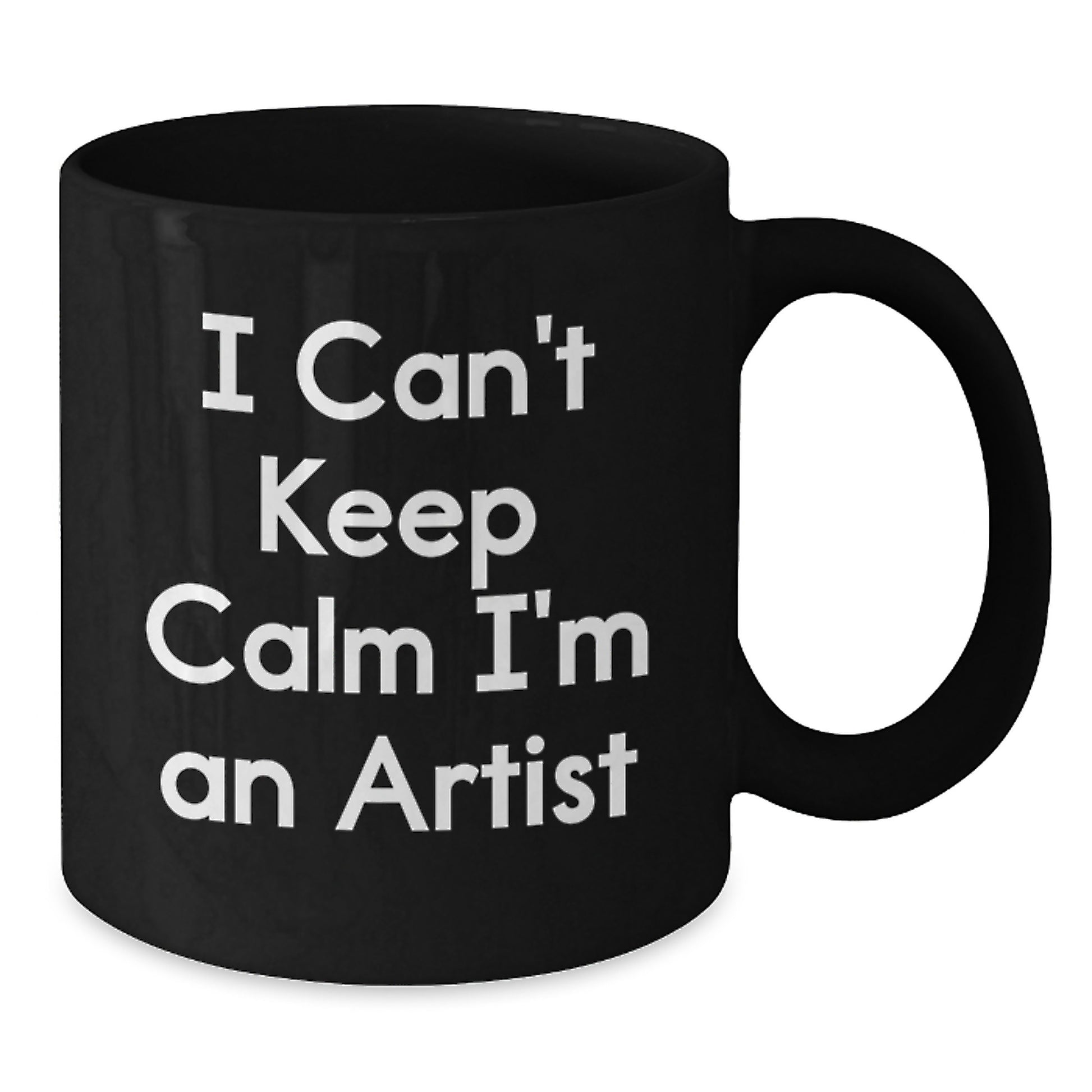 Funny Artist Quote Gifts from Family - I Can't Keep Calm I'm An Artist, Unique Black Coffee Mug for Artist Friends, Mother's Day Unique Gifts for Artist Men - Additional