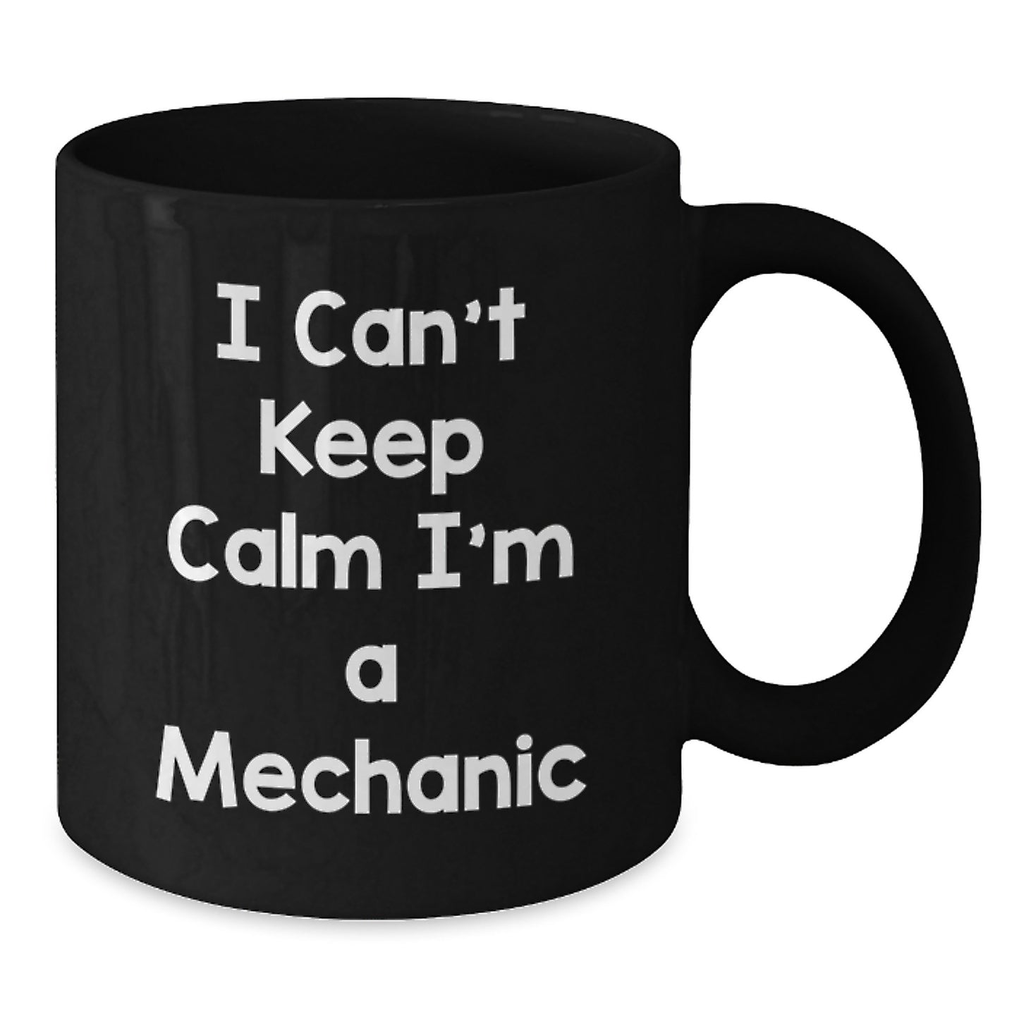 Funny Mechanic Gifts from Friends for Happy Birthday - I Can't Keep Calm I'm A Mechanic Black Coffee Mug, 11oz/15oz, Ceramic, Microwave & Dishwasher Safe - Additional