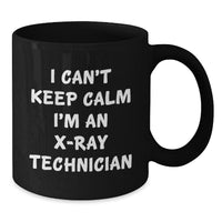 Load image into Gallery viewer, Funny X-Ray Technician Gifts from Men to X-Ray Technician Friends on Valentine's Unique Black Coffee Mugs - I Can't Keep Calm I'm An X-ray Technician - Additional

