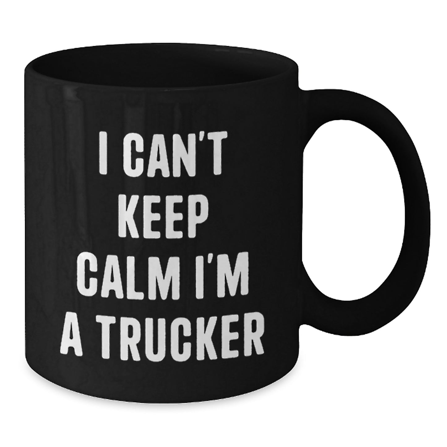 Funny Trucker Gifts from Family - I Can't Keep Calm I'm A Trucker Black Coffee Mug for Trucker Husband Dad - Additional