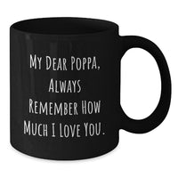 Load image into Gallery viewer, Funny Poppa Gifts for Him, Black Coffee Mug for Valentine's, Inspirational Quote - Gift from Daughter - Additional
