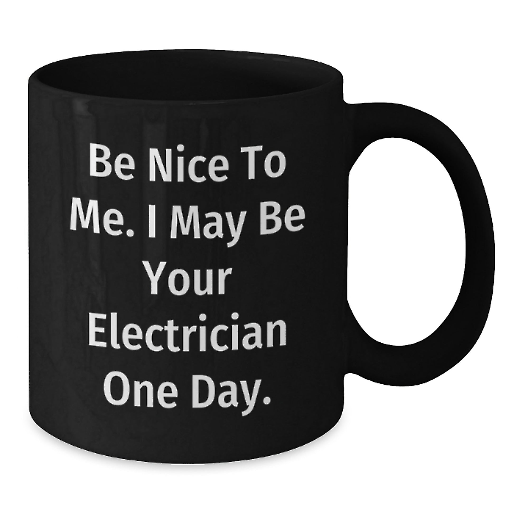 Funny Electrician Gifts for Dad, Black Coffee Mug, Be Nice To Me I May Be Your Electrician One Day, Unique Father's Day Unique Gifts from Family - Additional