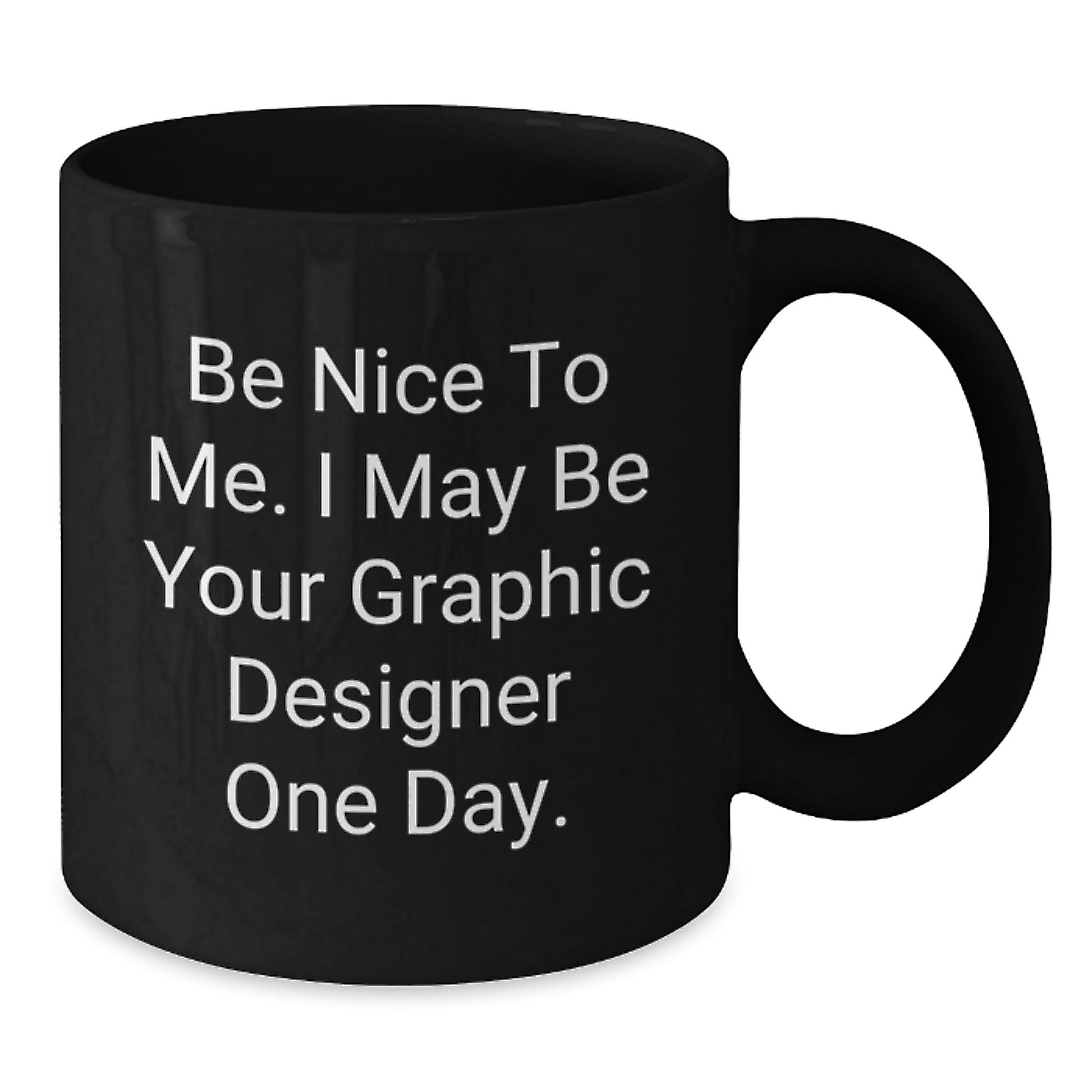 Graphic Designer Gifts from Mom Funny Mug - Be Nice To Me I May Be Your Designer One Day, Unique Father's Day for Graphic Designer Men - Additional