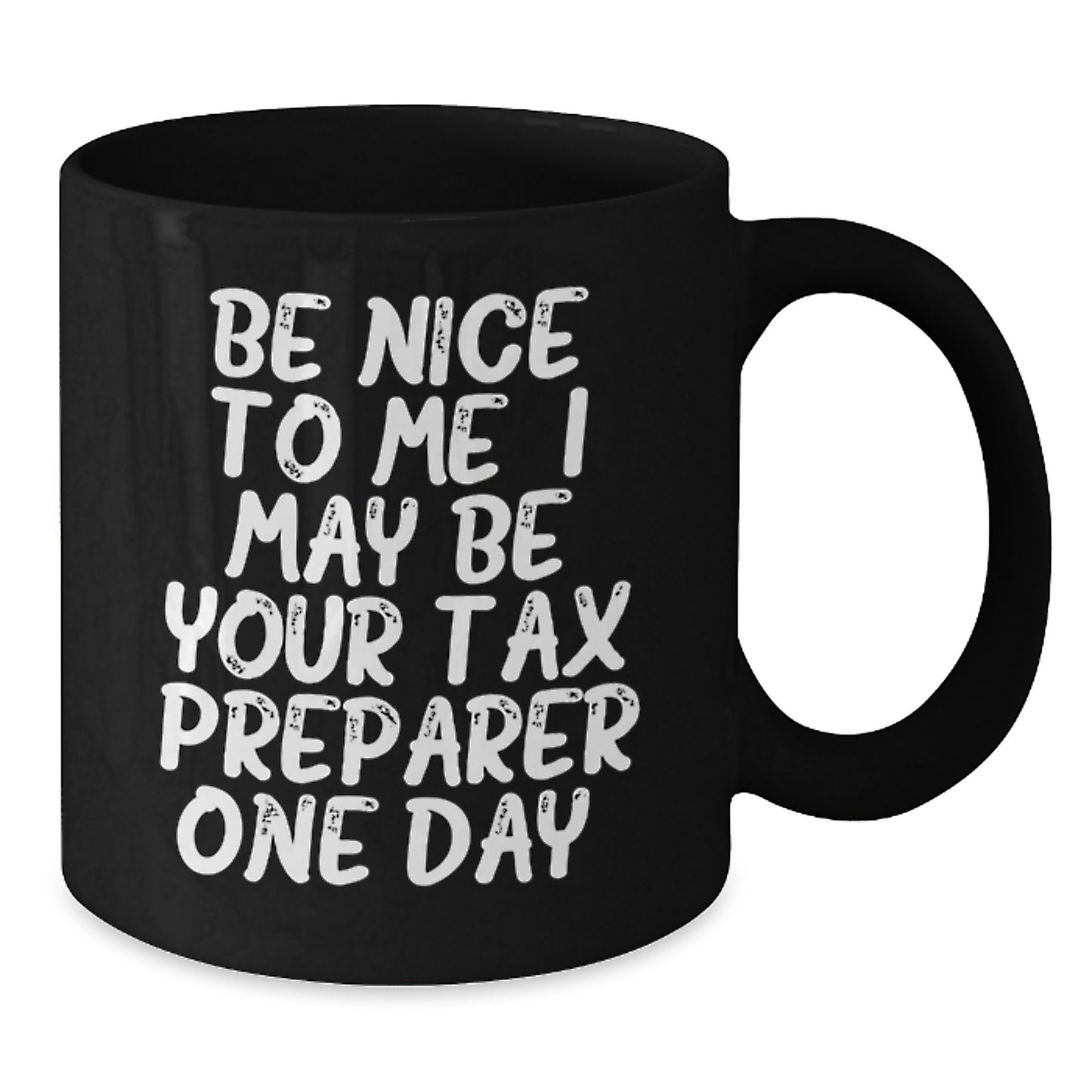 Funny Tax Preparer Gifts from Friends Unique Father's Day Black Coffee Mug - Be Nice To Me, I May Be Your Tax Preparer One Day - Additional