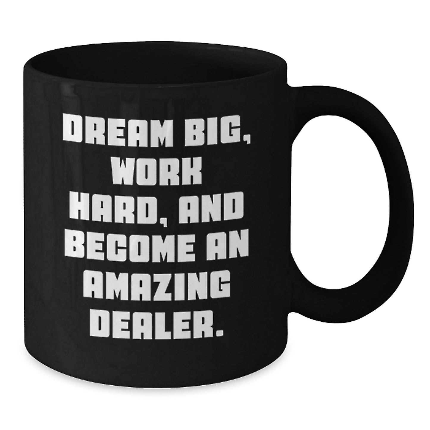 Gifts from Friends for Amazing Dealers, Graduation Unique Gifts, Dream Big Funny Black Coffee Mug, Inspirational Quote on Dealer - Additional