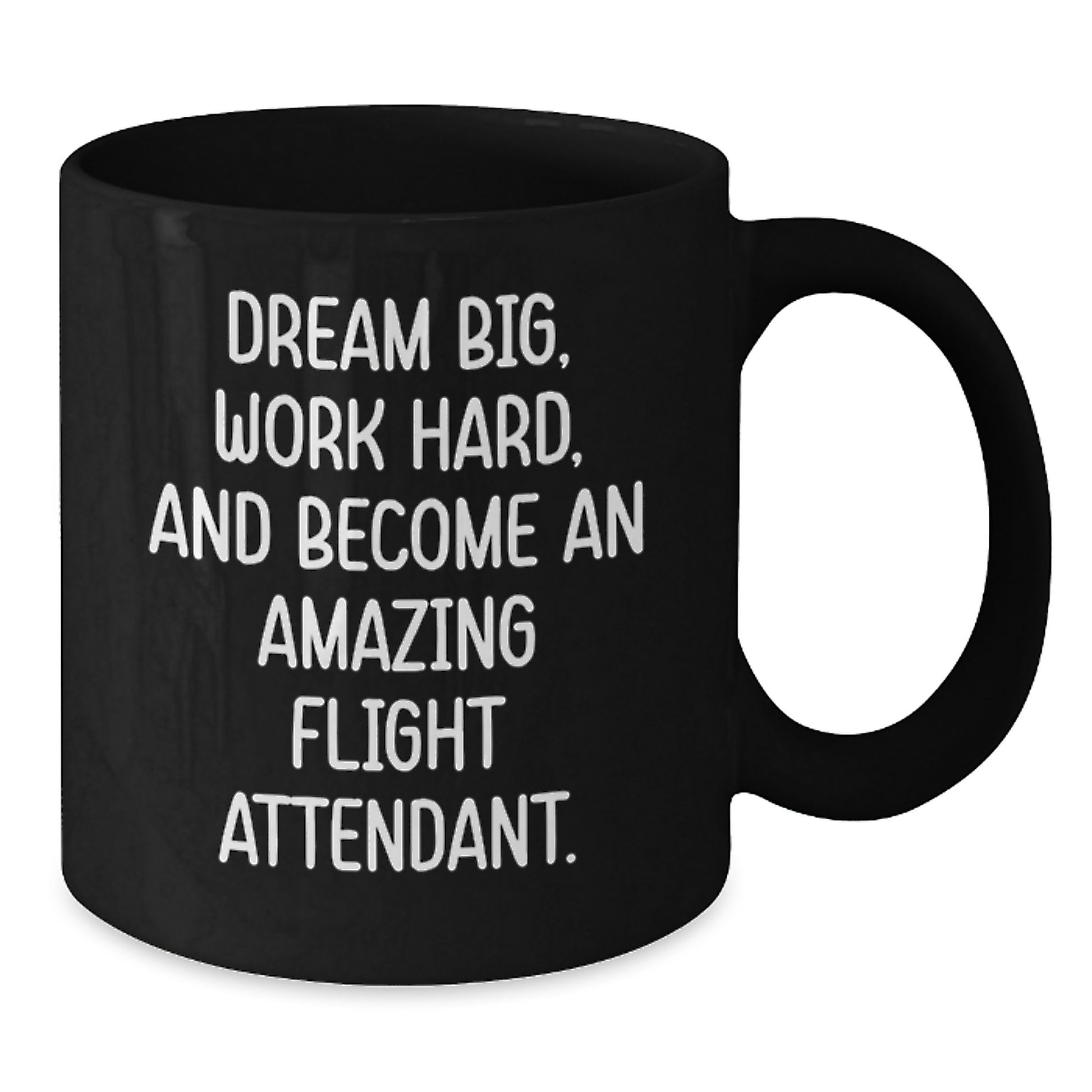 Inspirational Flight Attendant Gifts for Men and Women Graduation Unique Gifts, Black Coffee Mug, 'Dream Big, Work Hard, And Become An Amazing Flight Attendant.' - Additional