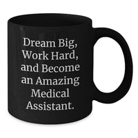 Load image into Gallery viewer, Inspirational Medical Assistant Gifts from Friends and Family for Valentine's Black Coffee Mug - 'Dream Big, Work Hard, And Become An Amazing Medical Assistant.' - Additional
